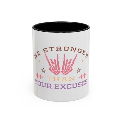 Be Stronger Than Your Excuses Coffee Mug