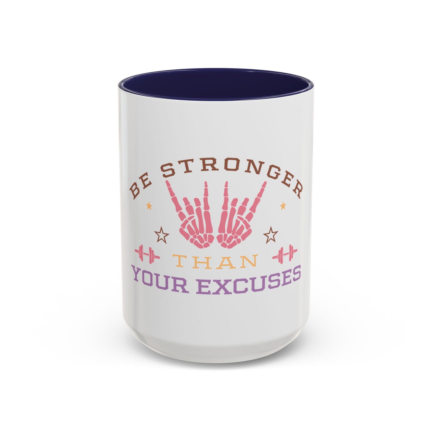 Be Stronger Than Your Excuses Coffee Mug