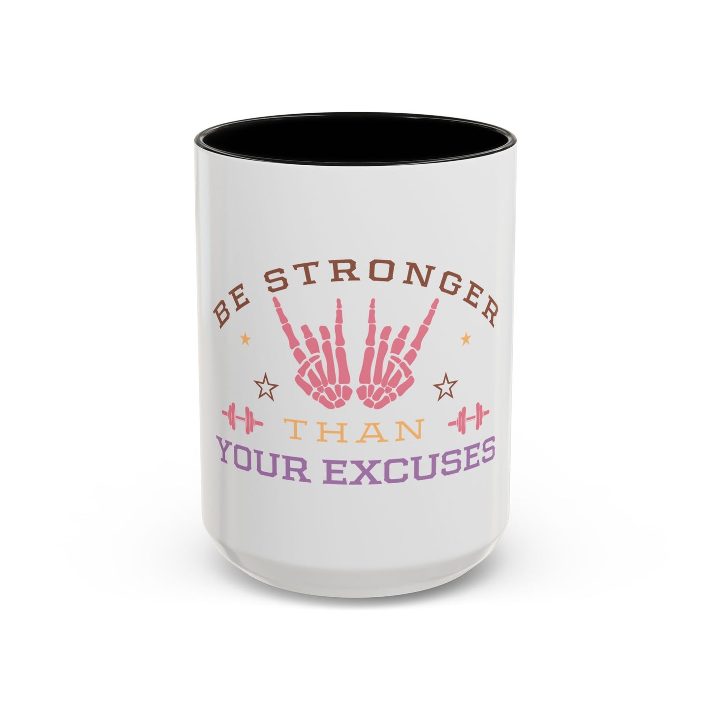 Be Stronger Than Your Excuses Coffee Mug